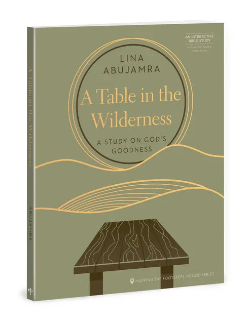 Table in the Wilderness: A Study on God's Goodness - stevensbooks