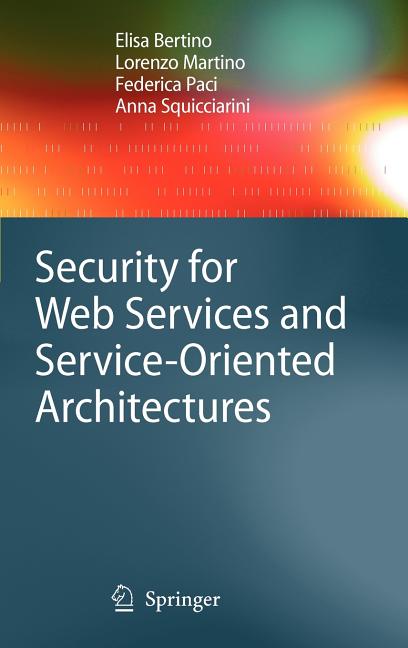 Security for Web Services and Service-Oriented Architectures (2010) - Ingram