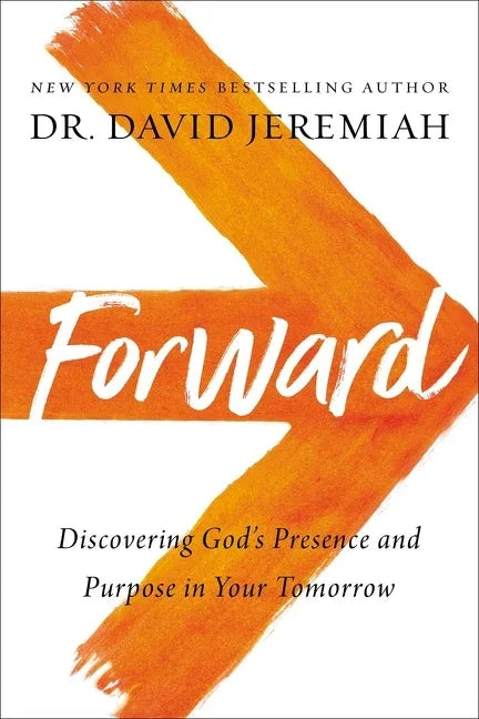 Forward: Discovering God's Presence and Purpose in Your Tomorrow - stevensbooks