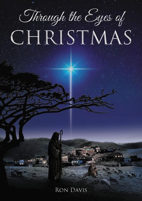 Through the Eyes of Christmas: Keys to Unlocking the Spirit of Christmas in Your Heart - stevensbooks