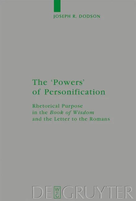 'Powers' of Personification: Rhetorical Purpose in the 'Book of Wisdom' and the Letter to the Romans - stevensbooks