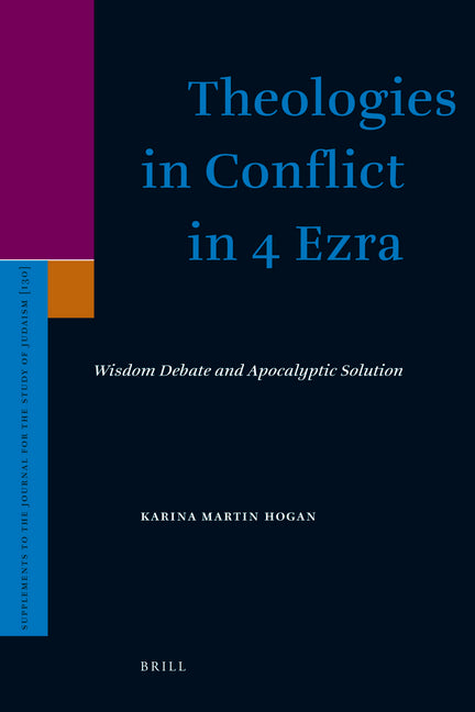 Theologies in Conflict in 4 Ezra: Wisdom Debate and Apocalyptic Solution - Ingram