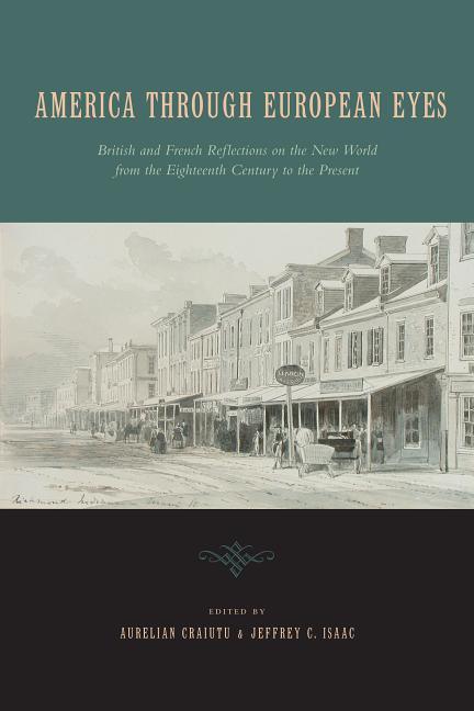 America Through European Eyes: British and French Reflections on the New World from the Eighteenth Century to the Present - stevensbooks