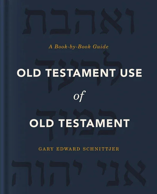 Old Testament Use of Old Testament: A Book-By-Book Guide - stevensbooks