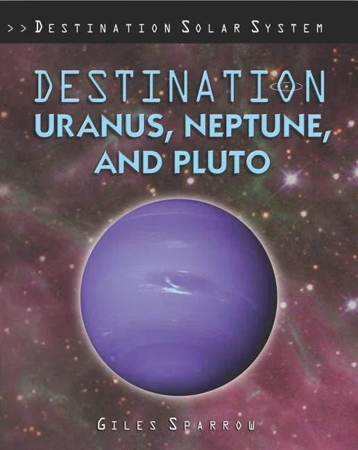 Destination Uranus, Neptune, and Pluto - stevensbooks