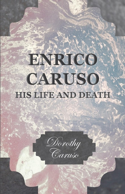 Enrico Caruso - His Life and Death - Ingram