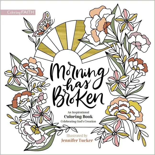 Morning Has Broken: An Inspirational Coloring Book Celebrating God's Creation - stevensbooks