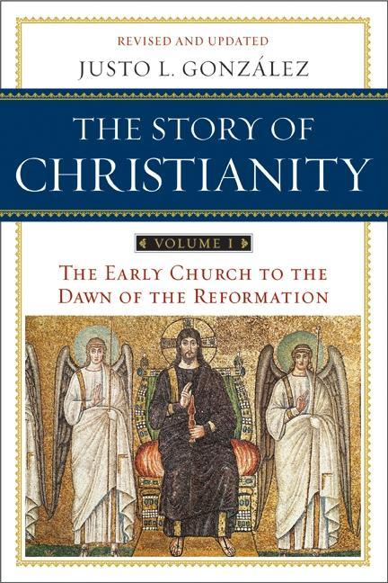 Story of Christianity: Volume 1: The Early Church to the Dawn of the Reformation (Revised, Updated) - stevensbooks