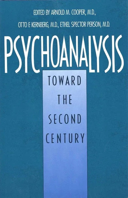 Psychoanalysis: Toward the Second Century - stevensbooks