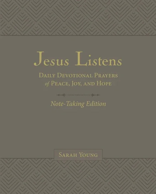 Jesus Listens Note-Taking Edition, Leathersoft, Gray, with Full Scriptures: Daily Devotional Prayers of Peace, Joy, and Hope (a 365-Day Prayer Book) - stevensbooks