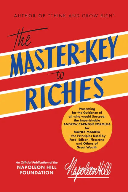Master-Key to Riches: An Official Publication of the Napoleon Hill Foundation(r) - stevensbooks