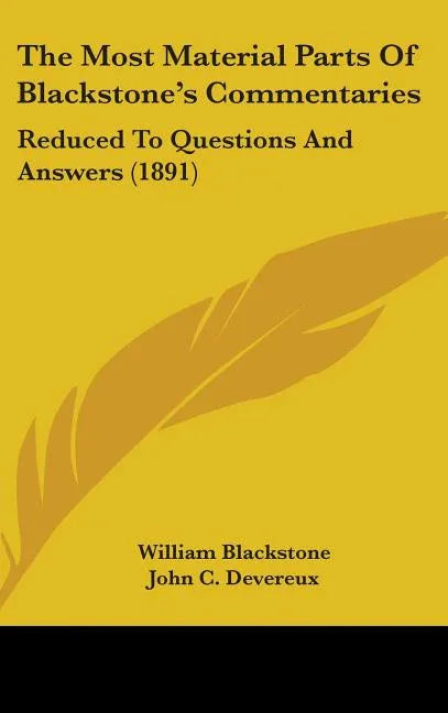 Most Material Parts Of Blackstone's Commentaries: Reduced To Questions And Answers (1891) - stevensbooks