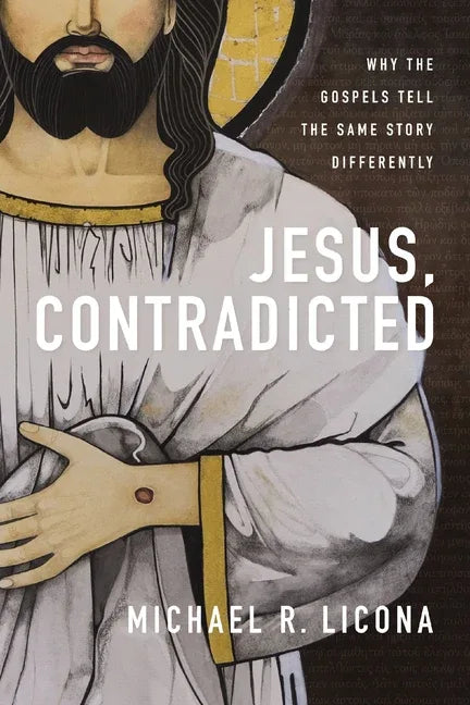 Jesus, Contradicted: Why the Gospels Tell the Same Story Differently - stevensbooks