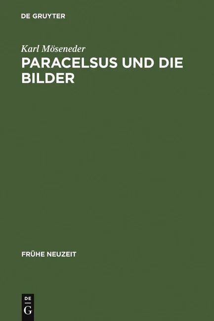 Paracelsus Und Die Bilder: Über Glauben, Magie Und Astrologie Im Reformationszeitalter - stevensbooks