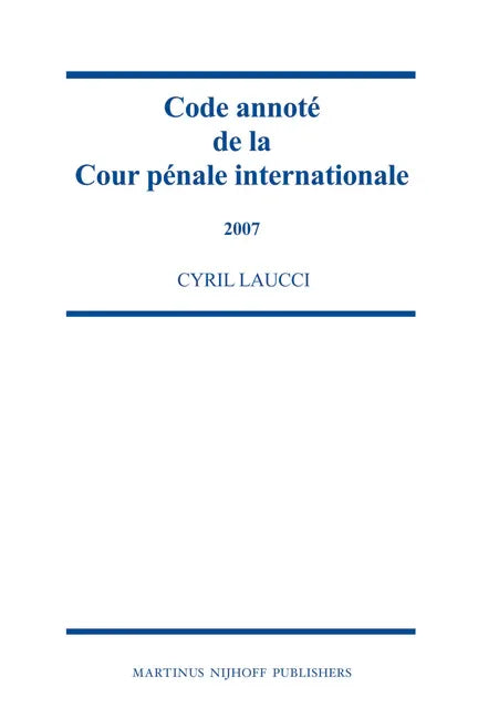 Code Annoté de la Cour Pénale Internationale, 2004-2006 - stevensbooks