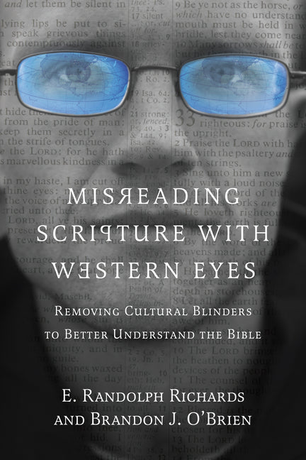 Misreading Scripture with Western Eyes: Removing Cultural Blinders to Better Understand the Bible - Ingram