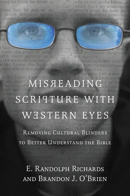 Misreading Scripture with Western Eyes: Removing Cultural Blinders to Better Understand the Bible - stevensbooks