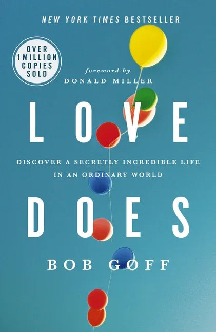 Love Does: Discover a Secretly Incredible Life in an Ordinary World - stevensbooks