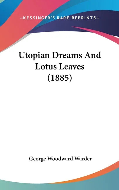 Utopian Dreams And Lotus Leaves (1885) - stevensbooks