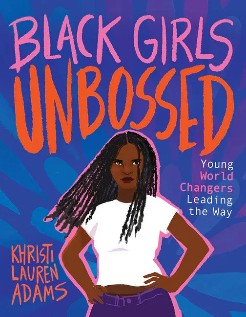 Black Girls Unbossed: Young World Changers Leading the Way - stevensbooks