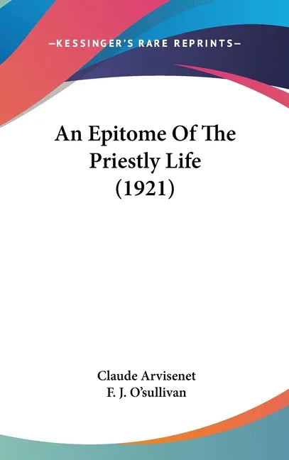 Epitome Of The Priestly Life (1921) - stevensbooks