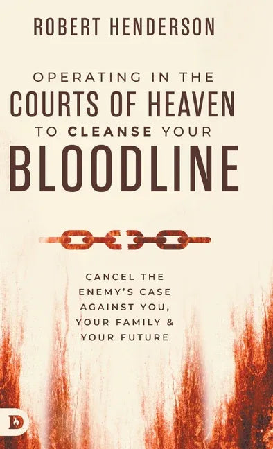 Operating in the Courts of Heaven to Cleanse Your Bloodline: Cancel the Enemy's Case Against You, Your Family, and Your Future - stevensbooks