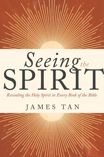 Seeing the Spirit: Revealing the Holy Spirit in Every Book of the Bible - Ingram