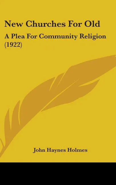 New Churches For Old: A Plea For Community Religion (1922) - stevensbooks
