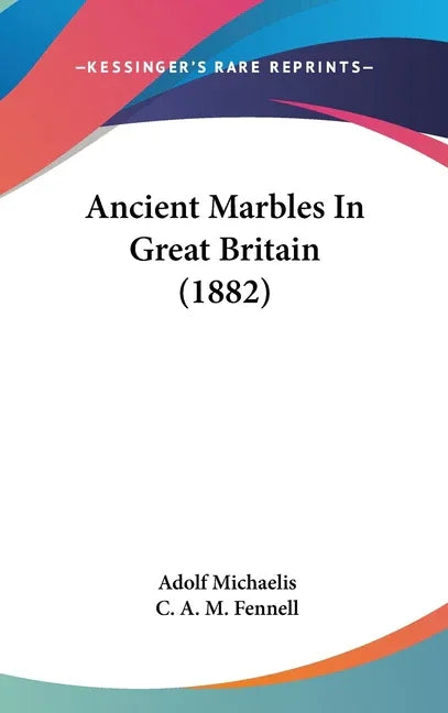 Ancient Marbles In Great Britain (1882) - stevensbooks