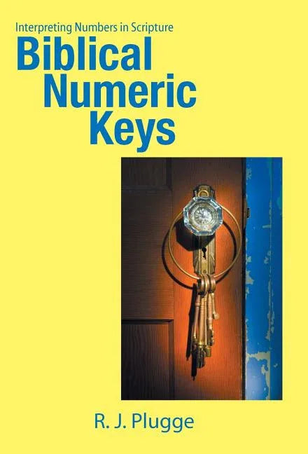 Biblical Numeric Keys: Interpreting Numbers in Scripture - stevensbooks