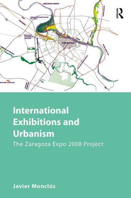 International Exhibitions and Urbanism: The Zaragoza Expo 2008 Project (Revised) - stevensbooks