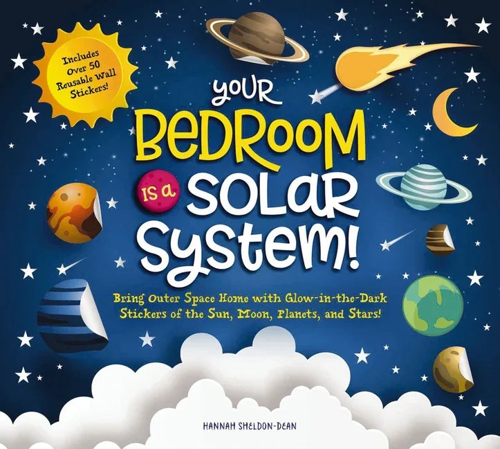 Your Bedroom Is a Solar System!: Bring Outer Space Home with Reusable, Glow-In-The-Dark (Bpa-Free!) Stickers of the Sun, Moon, Planets, and Stars! - stevensbooks
