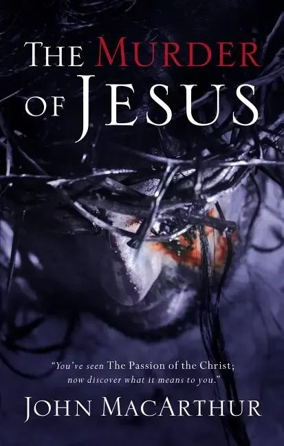 Murder of Jesus: A Study of How Jesus Died - stevensbooks