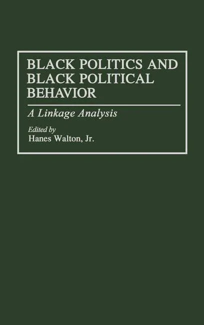 Black Politics and Black Political Behavior: A Linkage Analysis - stevensbooks