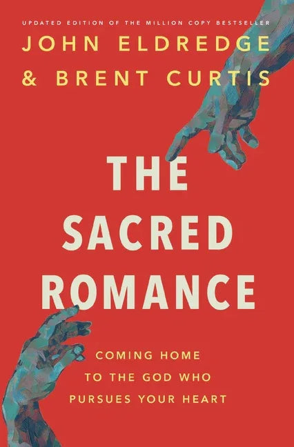 Sacred Romance Revised and Updated Edition: Coming Home to the God Who Pursues Your Heart - stevensbooks