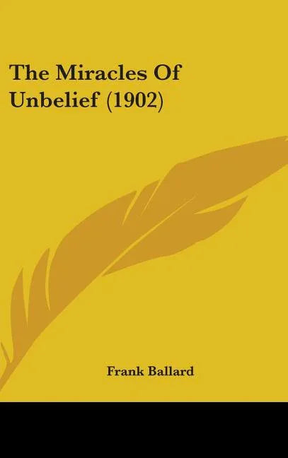 Miracles Of Unbelief (1902) - stevensbooks
