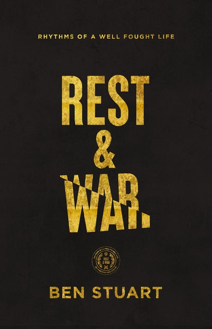 Rest and War: Rhythms of a Well-Fought Life - Ingram