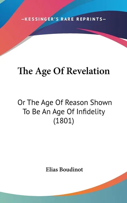 Age Of Revelation: Or The Age Of Reason Shown To Be An Age Of Infidelity (1801) - stevensbooks