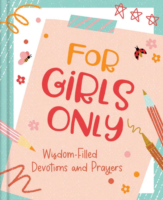 For Girls Only: Hope-Filled Devotions and Prayers - stevensbooks