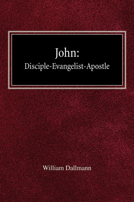 John: Disciple-Evangelist-Apostle - stevensbooks