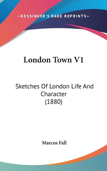 London Town V1: Sketches Of London Life And Character (1880) - stevensbooks