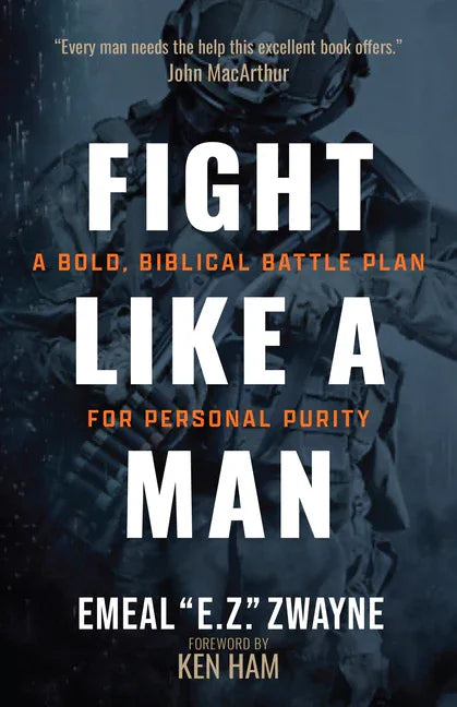 Fight Like a Man: A Bold, Biblical Battle Plan for Personal Purity - stevensbooks