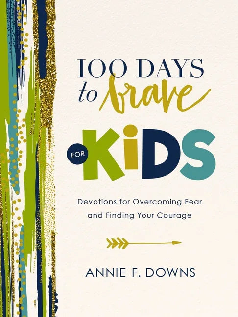 100 Days to Brave for Kids: Devotions for Overcoming Fear and Finding Your Courage - stevensbooks