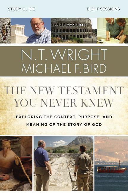 New Testament You Never Knew Bible Study Guide: Exploring the Context, Purpose, and Meaning of the Story of God - stevensbooks