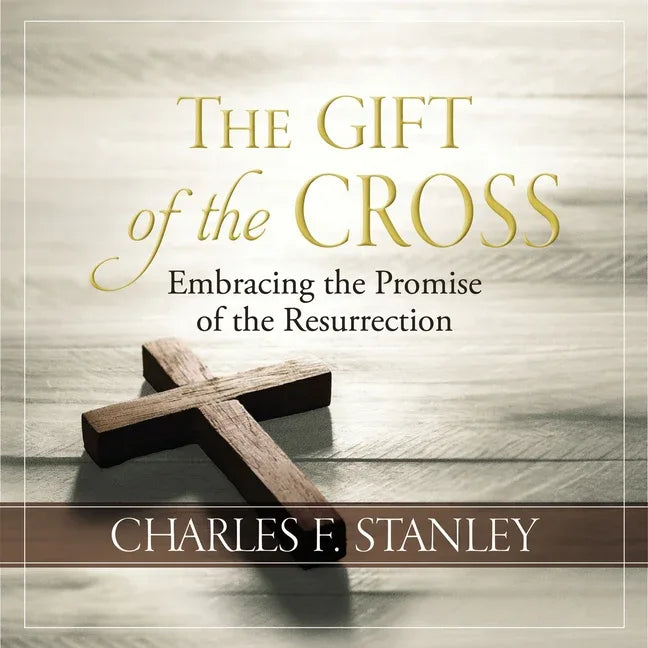 Gift of the Cross: Embracing the Promise of the Resurrection - stevensbooks