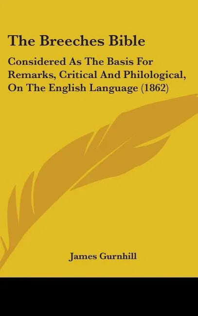 Breeches Bible: Considered As The Basis For Remarks, Critical And Philological, On The English Language (1862) - stevensbooks