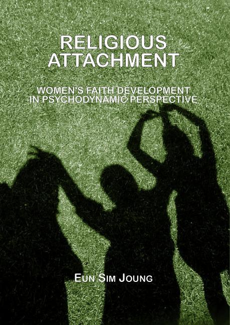 Religious Attachment: Women's Faith Development in Psychodynamic Perspective - stevensbooks