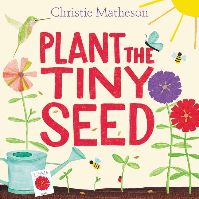 Plant the Tiny Seed: A Springtime Book for Kids - stevensbooks