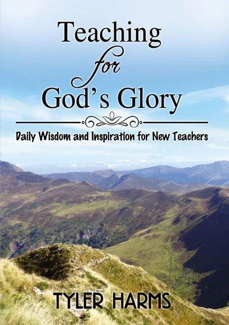 Teaching for God's Glory: Daily Wisdom and Inspiration for New Teachers - stevensbooks