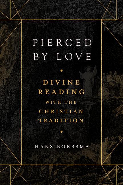 Pierced by Love: Divine Reading with the Christian Tradition - stevensbooks